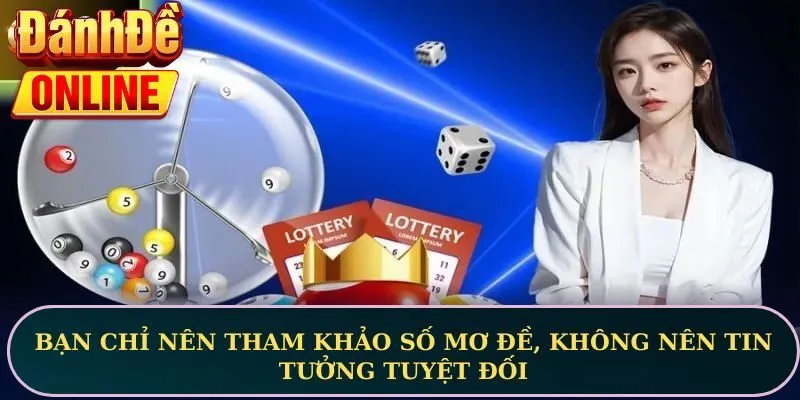 Bạn chỉ nên tham khảo số mơ đề, không nên tin tưởng tuyệt đối