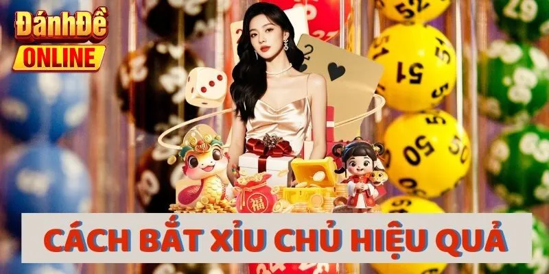 Cách bắt xỉu chủ hiệu quả