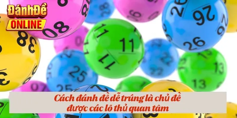 Cách đánh đề dễ trúng là chủ đề được các lô thủ quan tâm