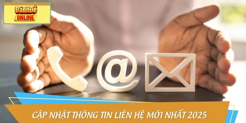 Cập nhật thông tin liên hệ mới nhất 2025