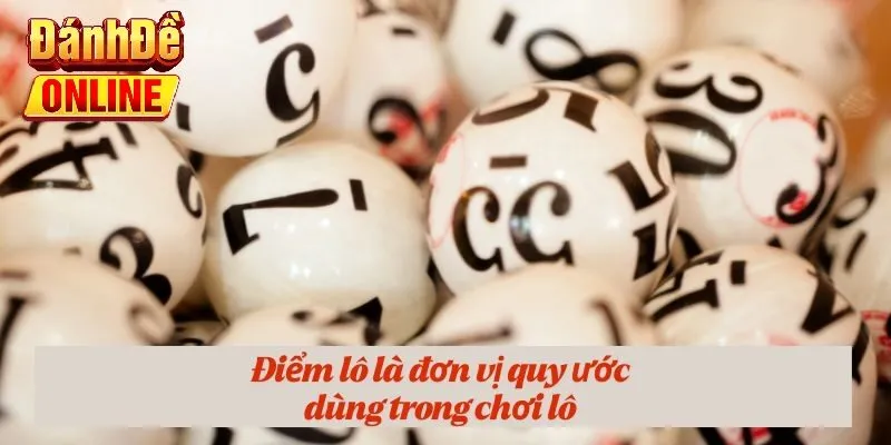 Điểm lô là đơn vị quy ước dùng trong chơi lô