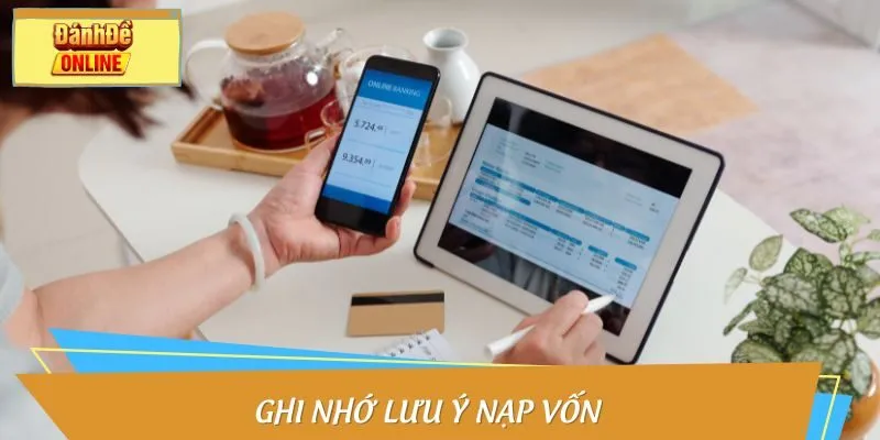 Ghi nhớ lưu ý nạp vốn
