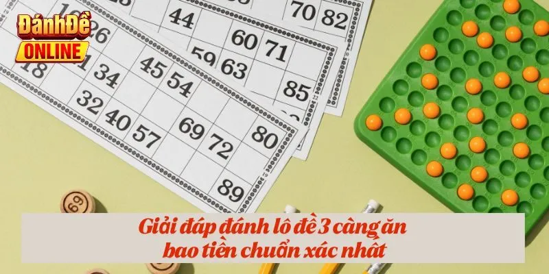 Giải đáp đánh lô đề 3 càng ăn bao tiền chuẩn xác nhất