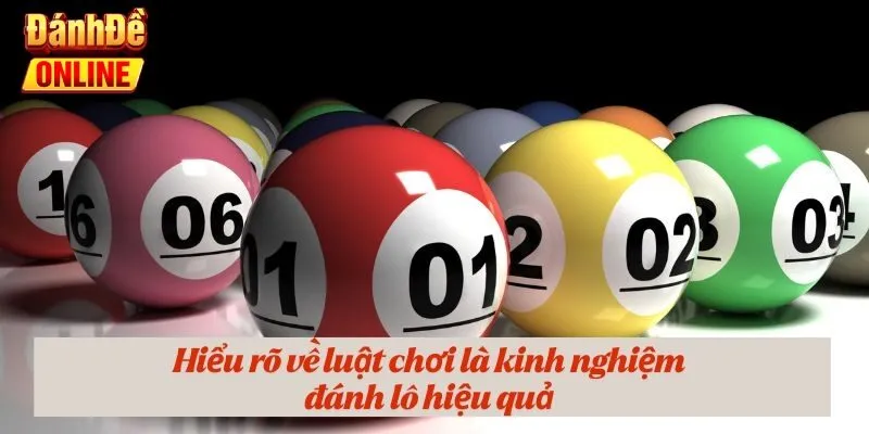 Hiểu rõ về luật chơi là kinh nghiệm đánh lô hiệu quả
