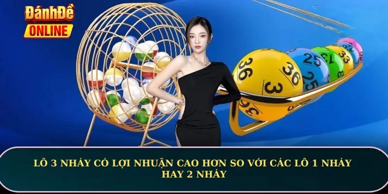 Lô 3 nháy có lợi nhuận cao hơn so với các lô 1 nháy hay 2 nháy