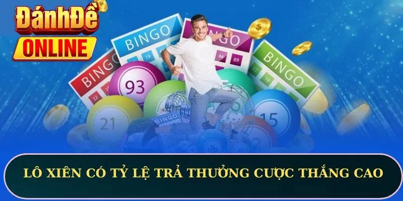 Lô xiên có tỷ lệ trả thưởng cược thắng cao