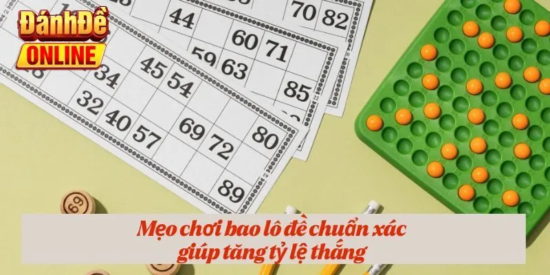 Mẹo chơi bao lô đề chuẩn xác giúp tăng tỷ lệ thắng