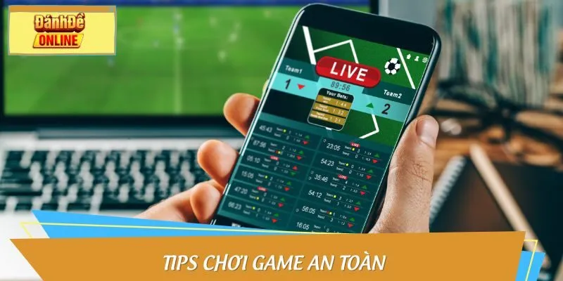 Tips chơi game an toàn