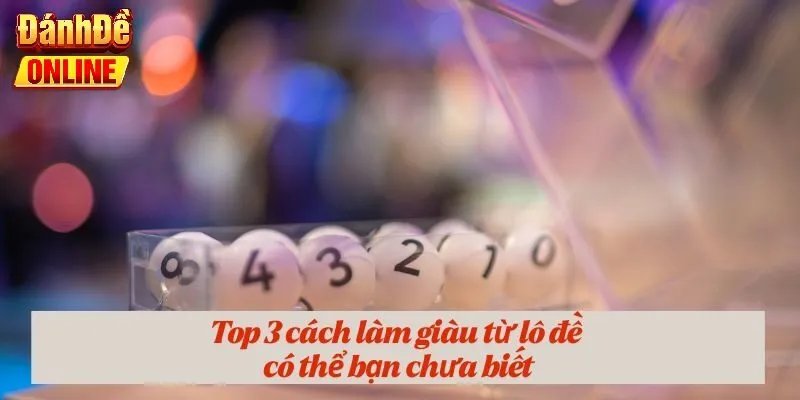 Top 3 cách làm giàu từ lô đề có thể bạn chưa biết