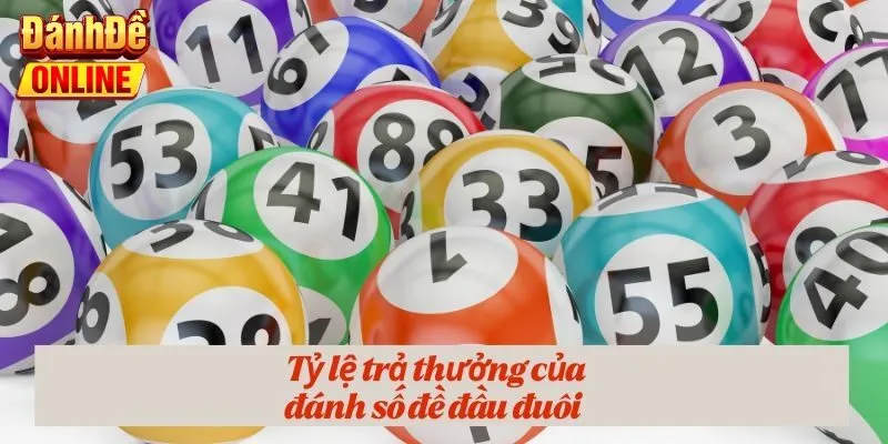 Tỷ lệ trả thưởng của đánh số đề đầu đuôi  
