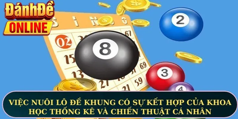 Việc nuôi lô đề khung có sự kết hợp của khoa học thống kê và chiến thuật cá nhân